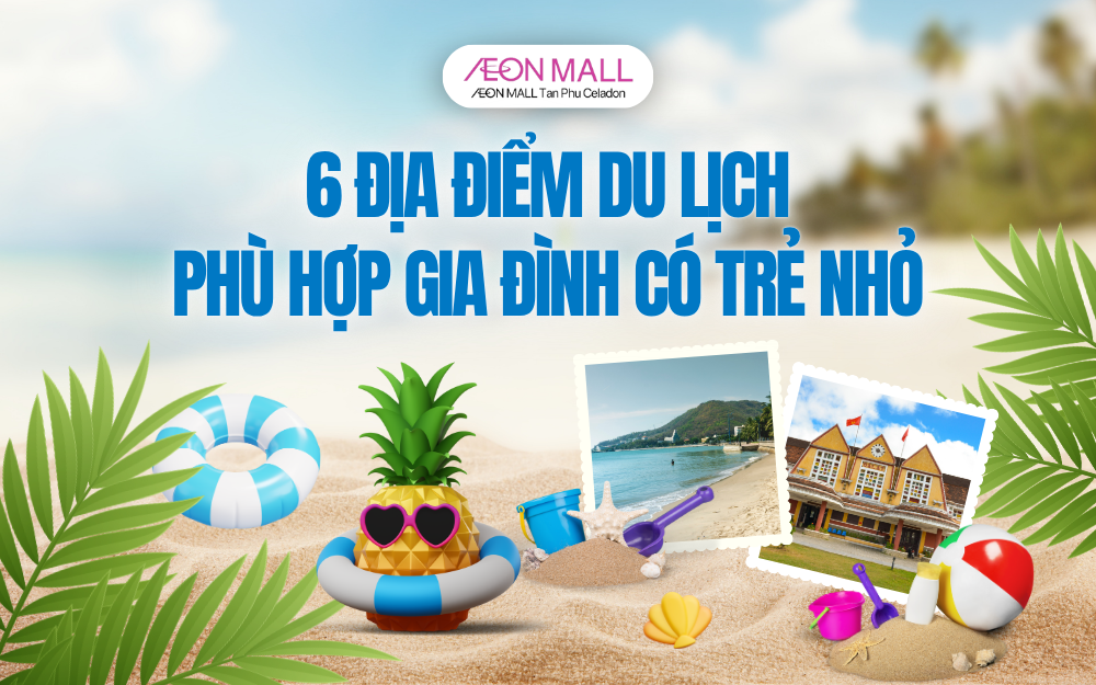 6 ĐỊA ĐIỂM DU LỊCH PHÙ HỢP CHO GIA ĐÌNH CÓ TRẺ NHỎ