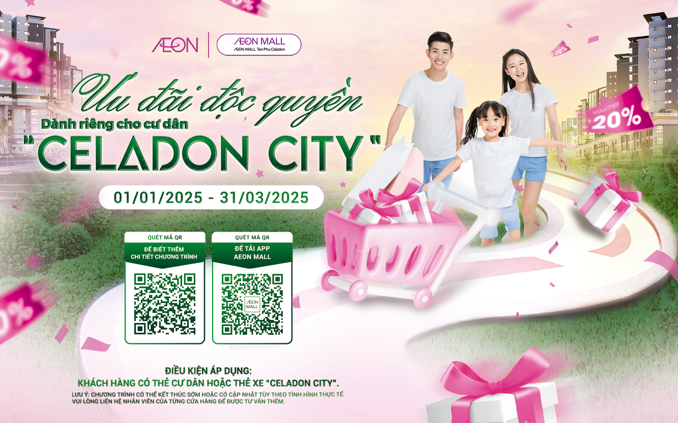 ƯU ĐÃI ĐỘC QUYỀN CHO CƯ DÂN CELADON | TỪ 01.01 - 31.03.2025 TẠI AEON MALL TÂN PHÚ CELADON