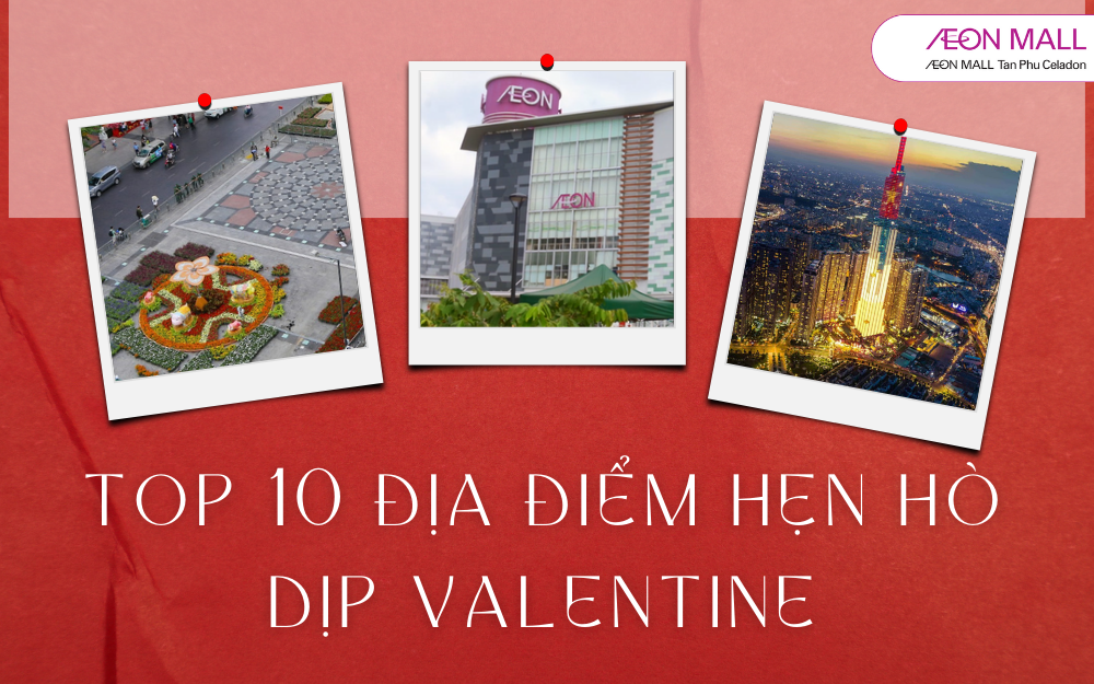 TOP 10 ĐỊA ĐIỂM HẸN HÒ VALENTINE LÝ TƯỞNG CHO CÁC CẶP ĐÔI TẠI TP.HCM