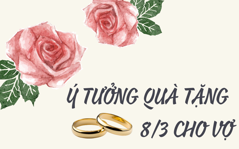 Ý TƯỞNG QUÀ TẶNG 8/3 CHO VỢ: NHỮNG GỢI Ý ĐỘC ĐÁO VÀ Ý NGHĨA GIÚP BẠN GHI ĐIỂM TUYỆT ĐỐI