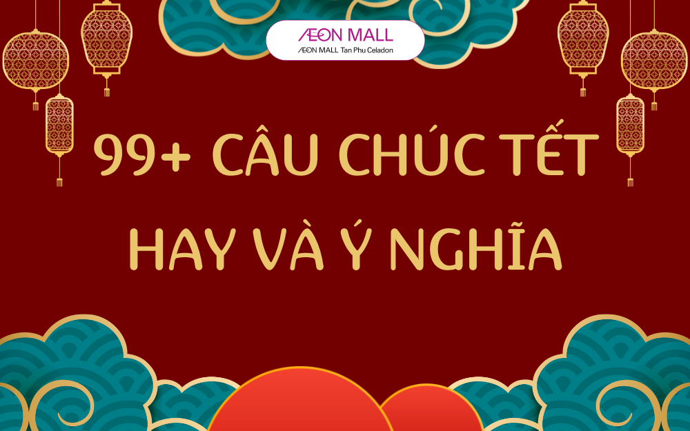 99+ Câu Chúc Tết Ý Nghĩa Cho Người Thân Và Bạn Bè