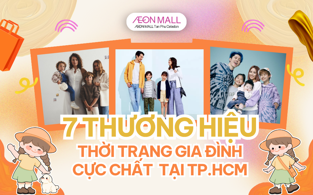 6 THƯƠNG HIỆU THỜI TRANG DÀNH CHO GIA ĐÌNH Ở TP.HCM