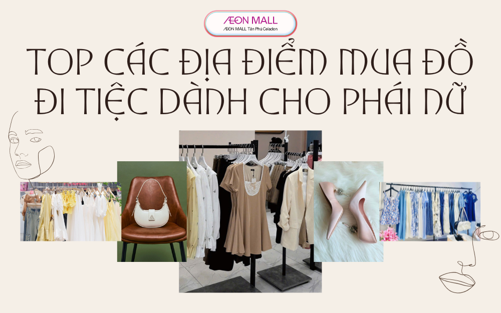 TOP CÁC ĐỊA ĐIỂM MUA ĐỒ ĐI TIỆC DÀNH CHO PHÁI NỮ