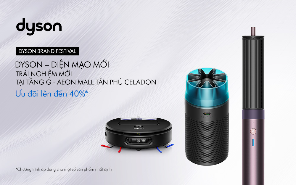 [NÂNG CẤP CỬA HÀNG] DIỆN MẠO MỚI - TRẢI NGHIỆM MỚI CÙNG DYSON AEON MALL TÂN PHÚ CELADON