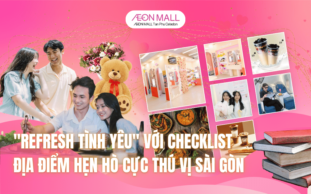 "REFRESH TÌNH YÊU" VỚI CHECKLIST ĐỊA ĐIỂM HẸN HÒ CỰC THÚ VỊ Ở SÀI GÒN