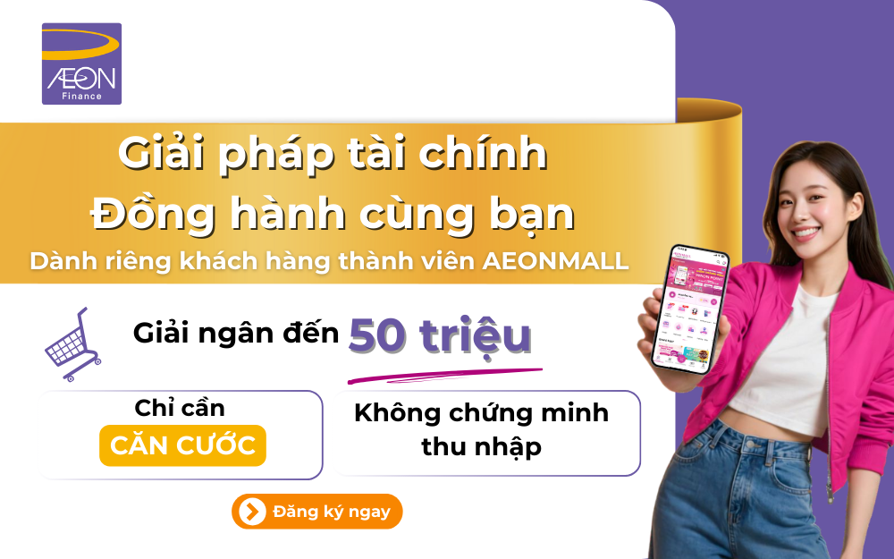 ƯU ĐÃI ĐỒNG HÀNH DÀNH RIÊNG CHO KHÁCH HÀNG AEON MALL
