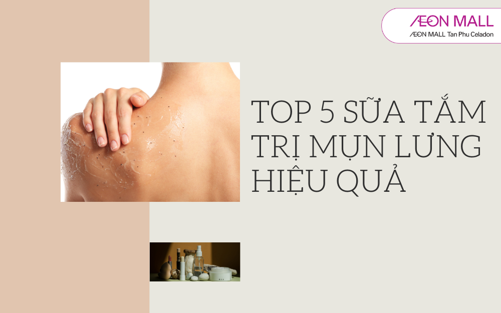 Top 5 Sữa Tắm Trị Mụn Lưng Hiệu Quả Nhất