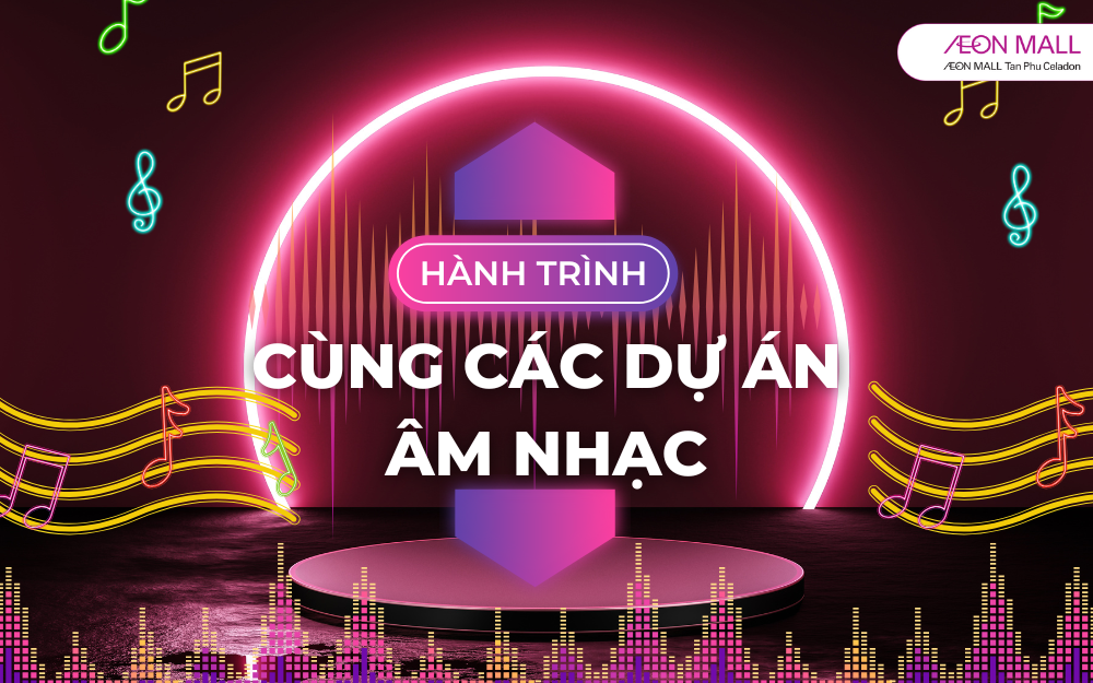 HÀNH TRÌNH CÙNG CÁC DỰ ÁN ÂM NHẠC