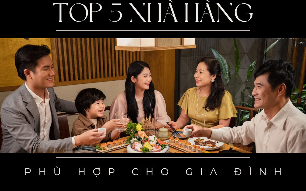 TOP 5 NHÀ HÀNG PHÙ HỢP CHO GIA ĐÌNH