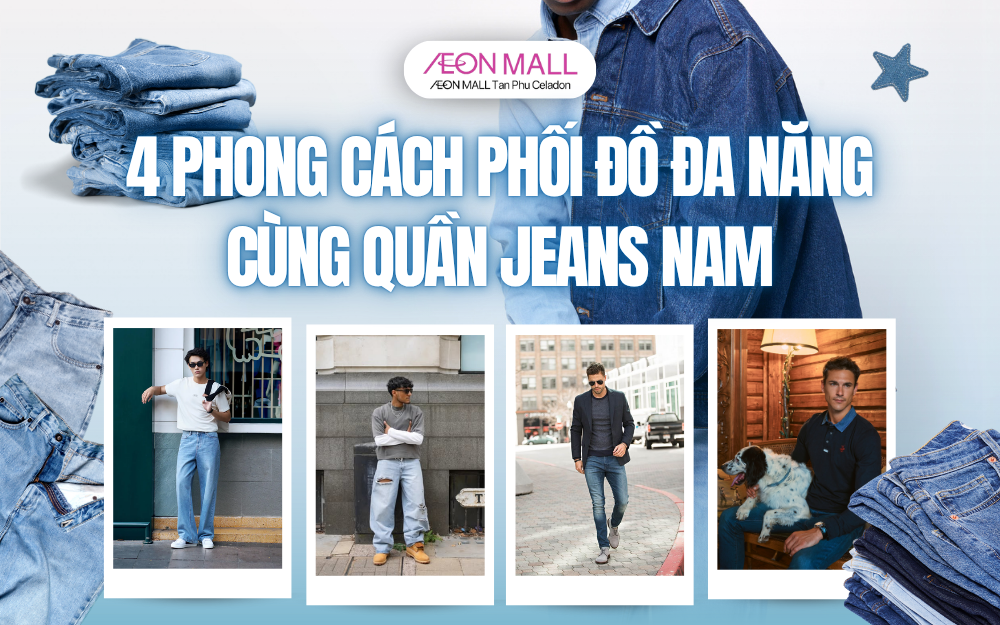 4 PHONG CÁCH PHỐI ĐỒ ĐA NĂNG VỚI QUẦN JEANS NAM