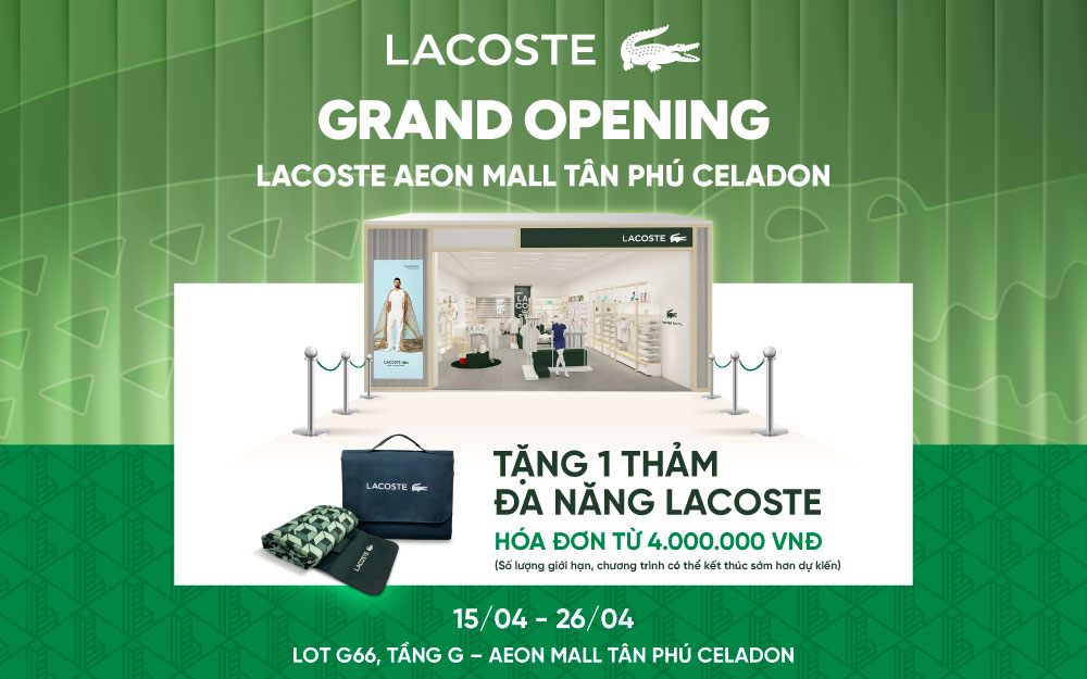 [KHAI TRƯƠNG CỬA HÀNG MỚI ] LACOSTE AEON MALL TÂN PHÚ CELADON
