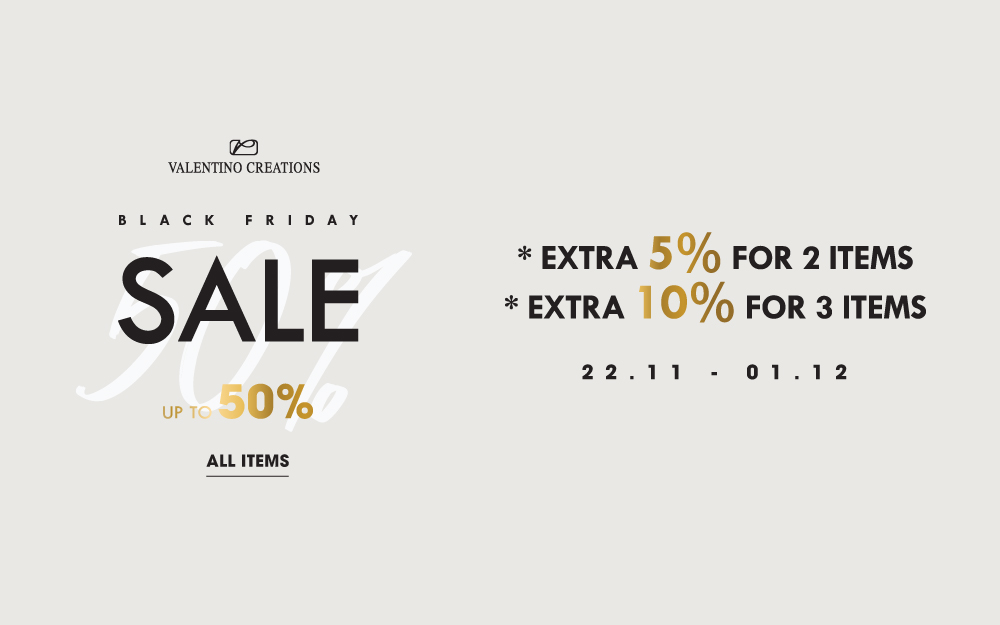 BLACK FRIDAY UP TO 50% ALL ITEMS – EXTRA 5% FOR 2 ITEMS – EXTRA 10% FOR 3 ITEMS