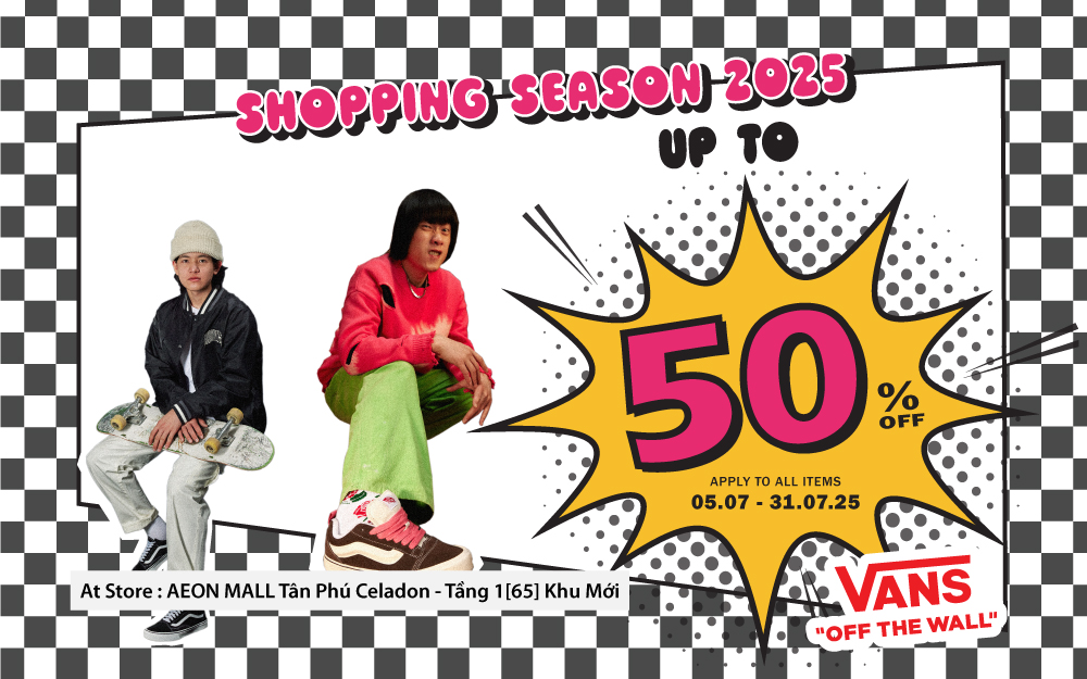 SHOPPING SEASON 2025 – BÙNG CHÁY CÙNG VANS