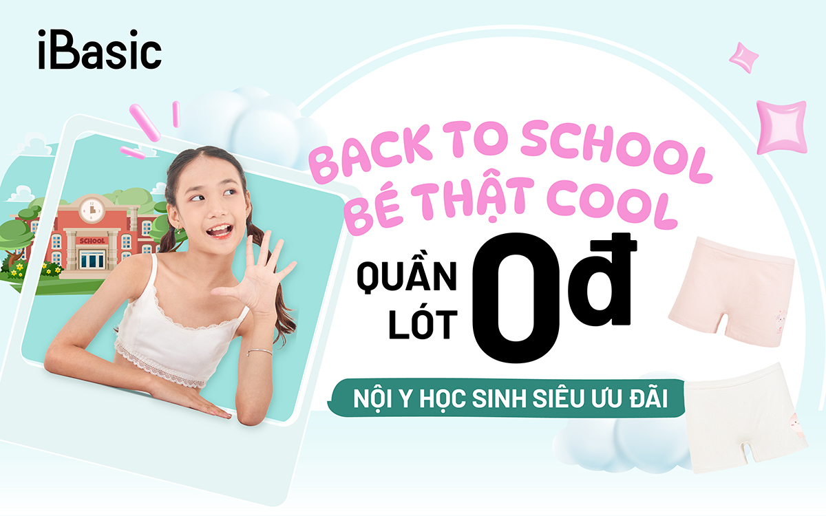 TỰU TRƯỜNG CẬN KỀ - iBasic TẶNG QUẦN LÓT 0Đ CHO BÉ