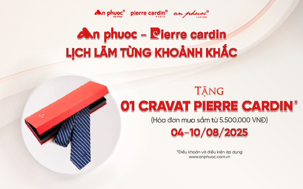 AN PHƯỚC - PIERRE CARDIN - LỊCH LÃM TỪNG KHOẢNH KHẮC