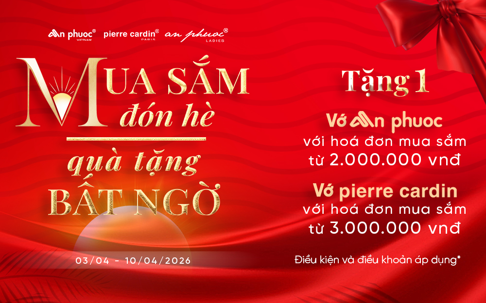 AN PHƯỚC - PIERRE CARDIN | MUA SẮM ĐÓN HÈ – QUÀ TẶNG BẤT NGỜ