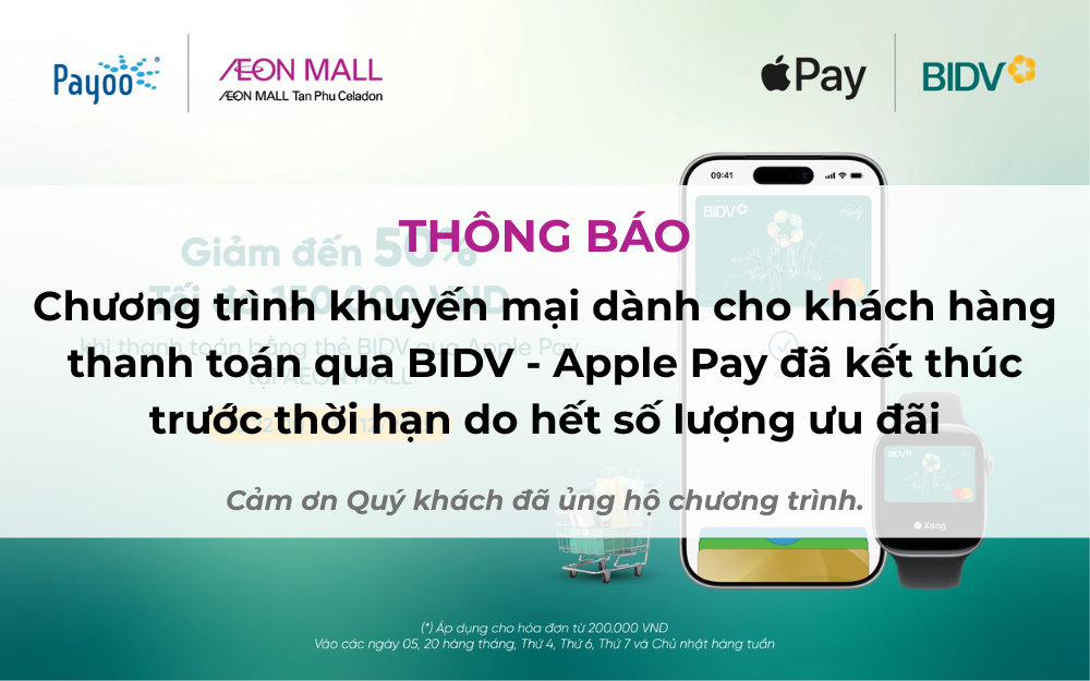 THÔNG BÁO: CHƯƠNG TRÌNH BIDV - APPLE PAY, MUA SẮM VUI VẺ, ƯU ĐÃI TƯNG BỪNG ĐẾN 50% KẾT THÚC