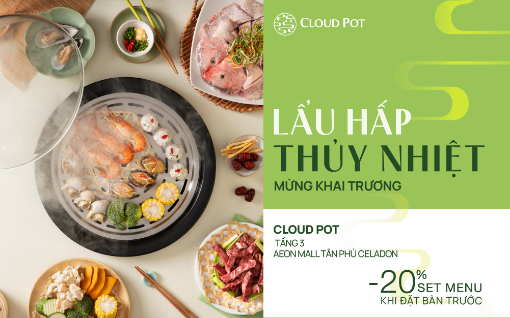 CLOUD POT MỪNG KHAI TRƯƠNG - MỞ ƯU ĐÃI LÊN ĐẾN 20%