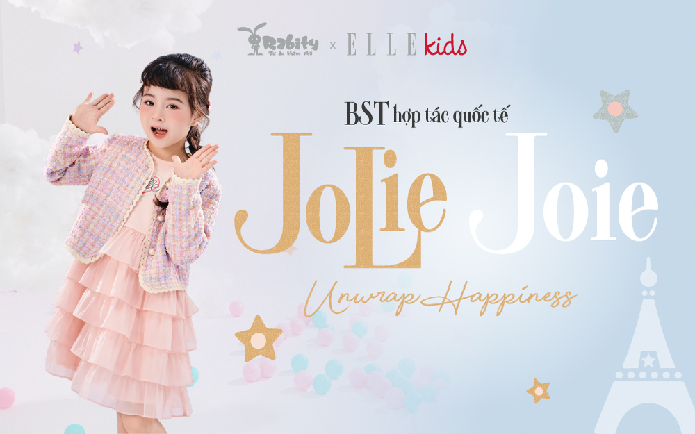 MỞ BUNG HẠNH PHÚC CÙNG BST RABITY X ELLE KIDS: JOLIE JOIE