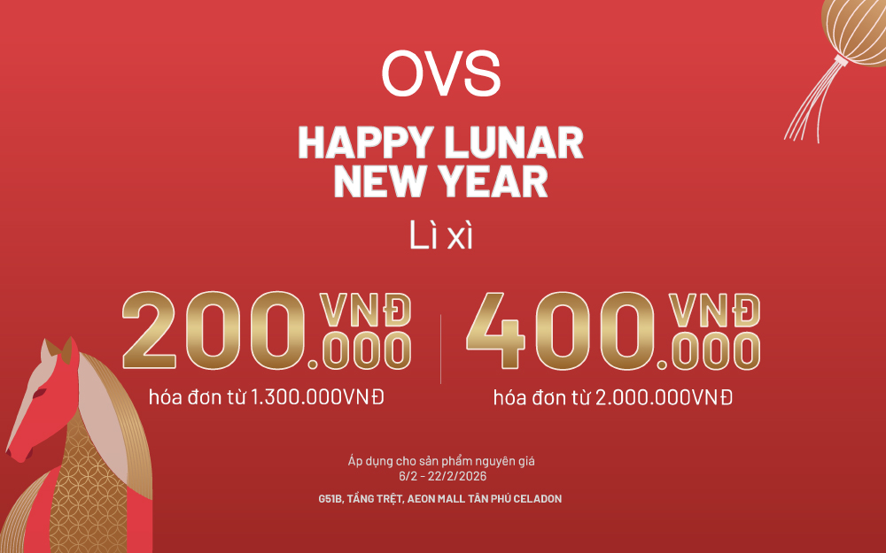 OVS | HAPPY LUNAR NEW YEAR - ƯU ĐÃI "LÌ XÌ" NHÂN DỊP NĂM MỚI