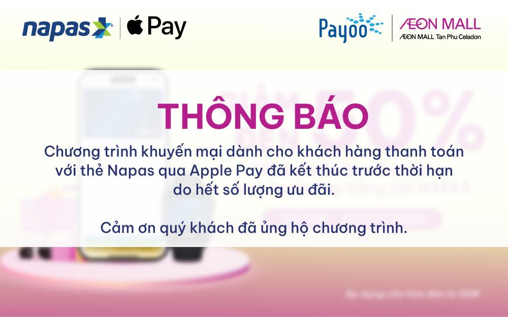 THÔNG BÁO: CHƯƠNG TRÌNH KHUYẾN MẠI NAPAS - APPLE PAY ĐÃ KẾT THÚC