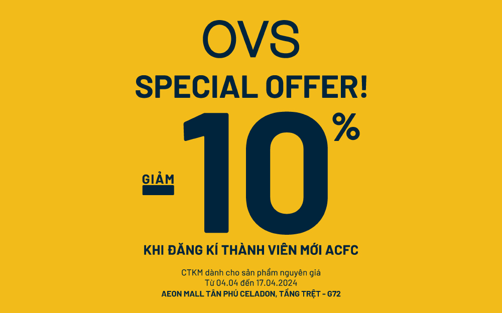 ƯU ĐÃI ĐẶC BIỆT GIẢM 10%  Với OVS TẠI AEON MALL TÂN PHÚ CELADON