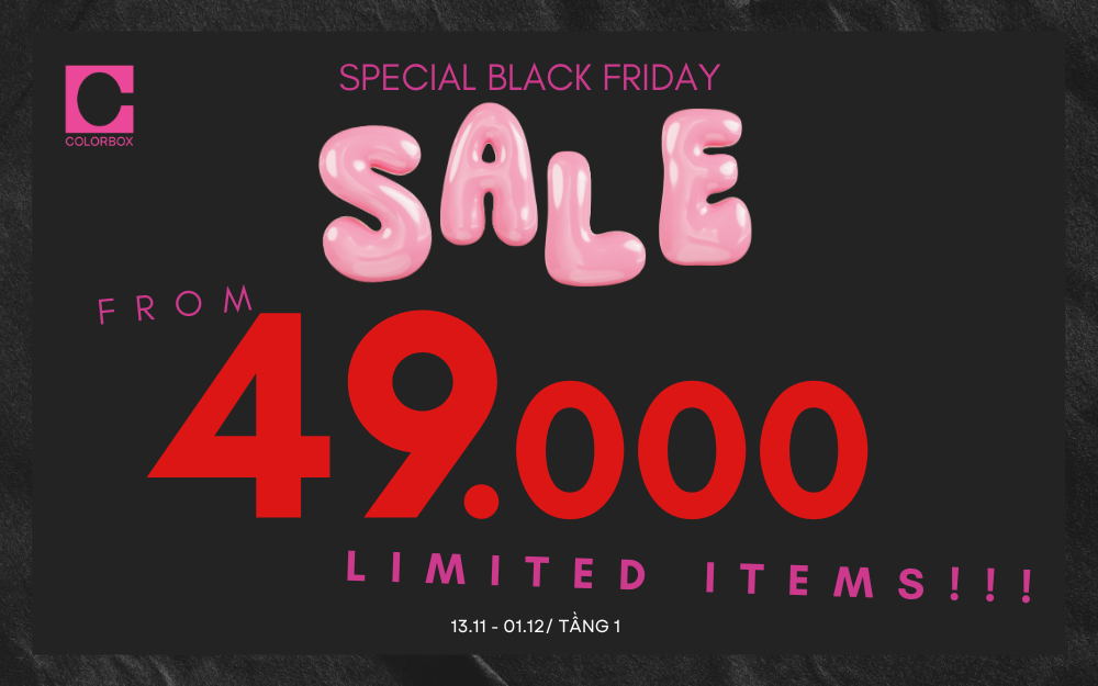 BLACK FRIDAY – GIÁ HOT CHỈ TỪ 49K!