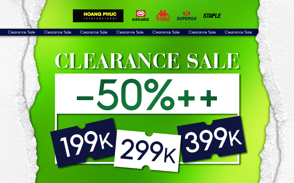 CLEARANCE SALE – LỄ HỘI MUA SẮM VỚI GIÁ CỰC SỐC TẠI CỬA HÀNG HOÀNG PHÚC