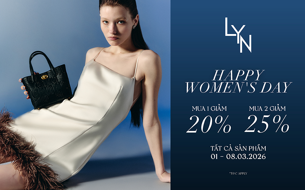 LYN |  MỪNG QUỐC TẾ PHỤ NỮ - MUA 1 GIẢM 20%, MUA 2 GIẢM 25%