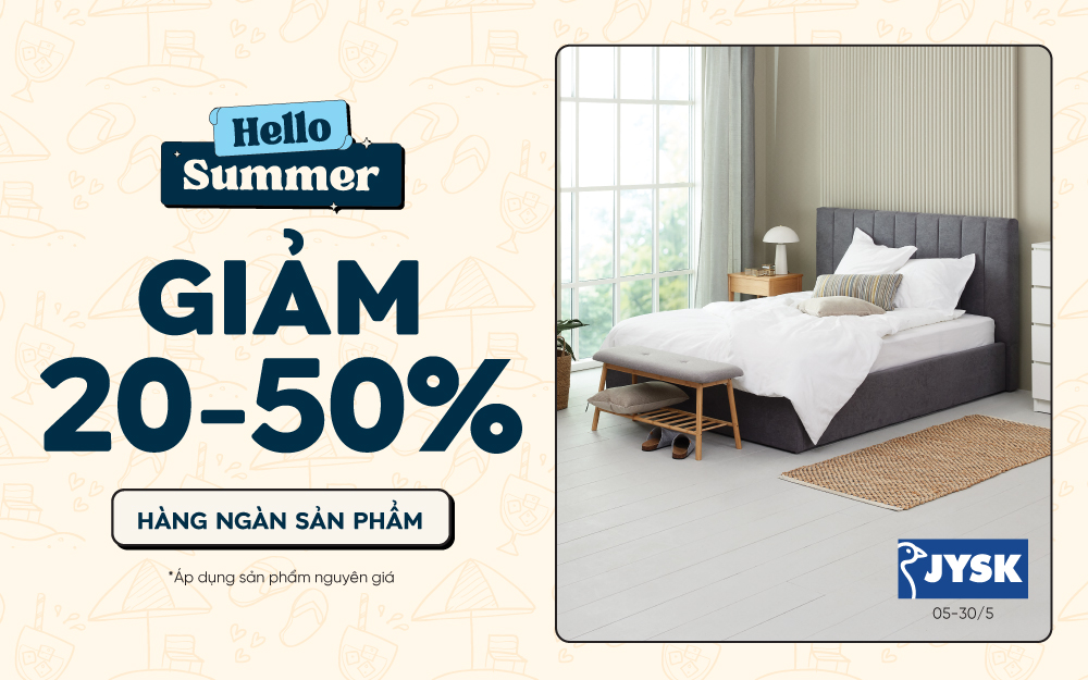 HELLO SUMMER: TẬN HƯỞNG ƯU ĐÃI 20-50% TẠI JYSK
