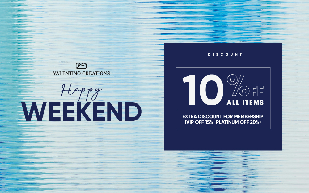 HAPPY WEEKEND | 10% OFF ALL ITEMS VIP 15% & PLA OFF 20%