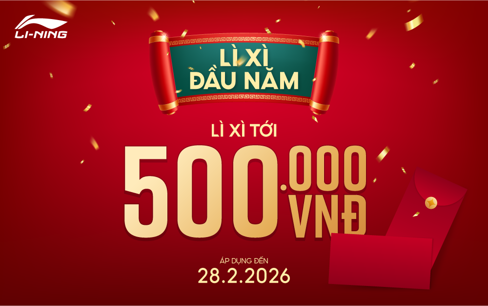 LÌ XÌ ĐẦU NĂM - KHAI XUÂN RỰC RỠ - NHẬN LÌ XÌ TỚI 500,000Đ TỪ LI-NING