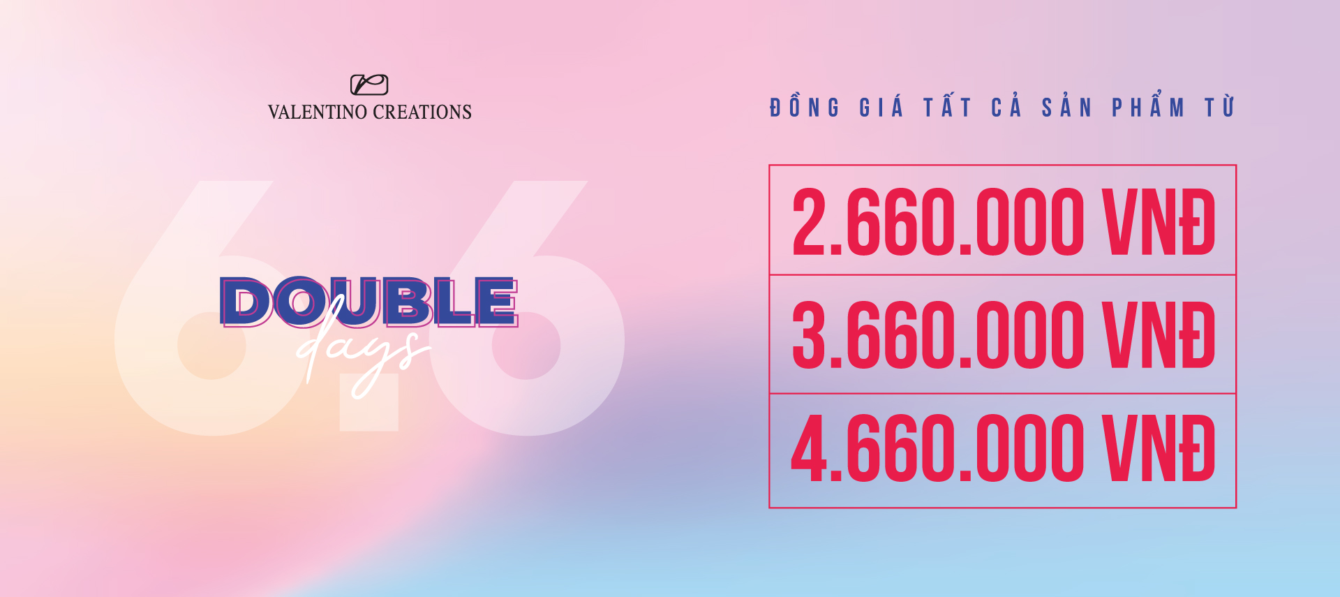 DOUBLE DAYS 06.06 - 09.06 | ĐỒNG GIÁ TẤT CẢ CÁC MẶT HÀNG CHỈ TỪ 2.660.000 VNĐ