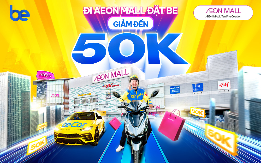 ĐI AEON MALL TÂN PHÚ CELADON ĐẶT BE GIẢM ĐẾN 50K