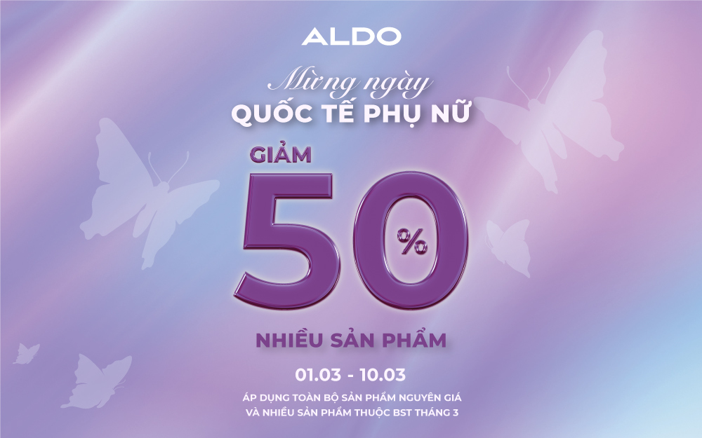 ALDO  HAPPY WOMEN’S DAY 8.3  SALE 50% VÔ VÀN SẢN PHẨM