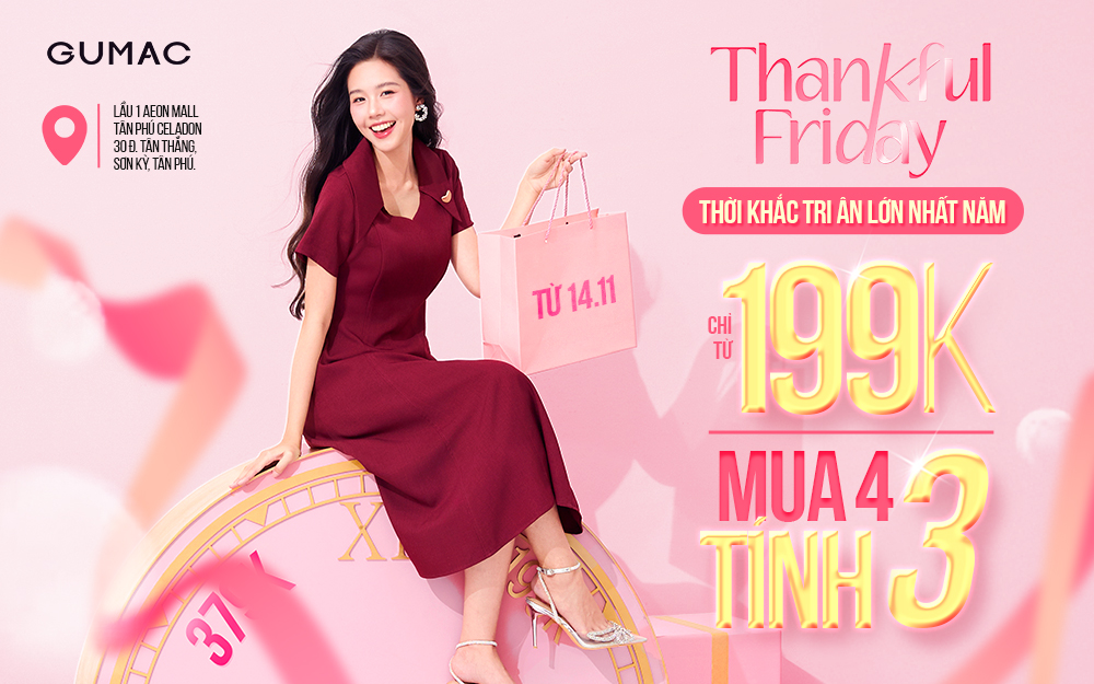 THANKFUL FRIDAY – CHÍNH THỨC BÙNG NỔ TẠI GUMAC AEON MALL TÂN PHÚ CELADON