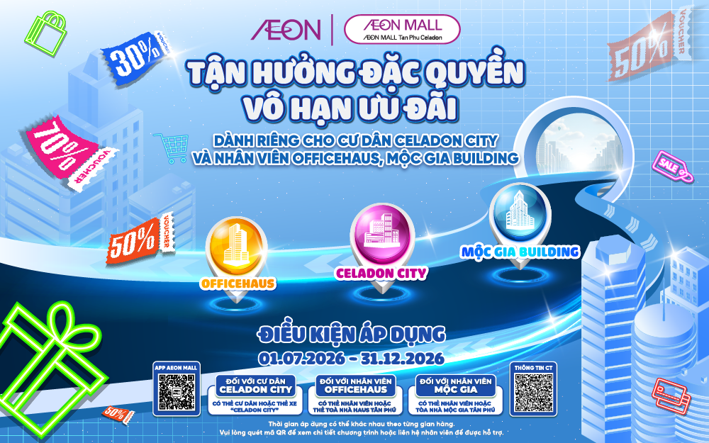 ƯU ĐÃI ĐỘC QUYỀN CHO CƯ DÂN CELADON CITY, NHÂN VIÊN OFFICEHAUS VÀ MỘC GIA BUILDING | TỪ 01.07 - 31.12.2026
