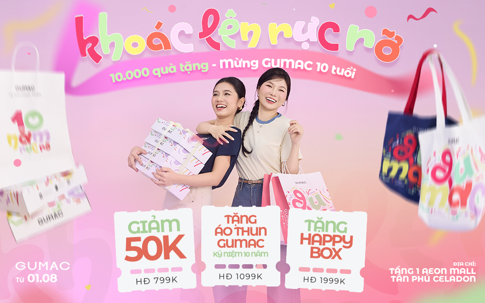 GUMAC AEON MALL TÂN PHÚ CELADON TƯNG BỪNG ĐÓN SINH NHẬT 10 TUỔI – KHOÁC LÊN RỰC RỠ