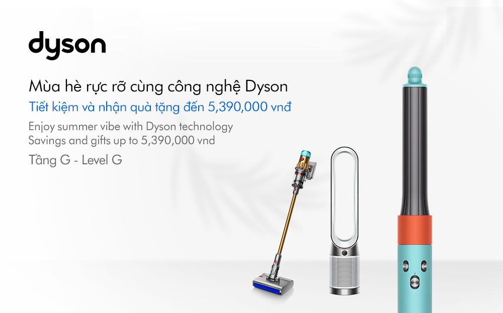 Mùa hè rực rỡ cùng công nghệ Dyson - Tiết kiệm và nhận quà tặng đến 5.390.000 VNĐ