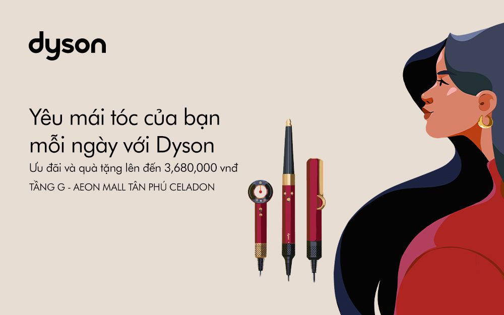 YÊU MÁI TÓC CỦA BẠN MỖI NGÀY VỚI DYSON - NHẬN ƯU ĐÃI VÀ QUÀ TẶNG LÊN ĐẾN 3,680,000VND