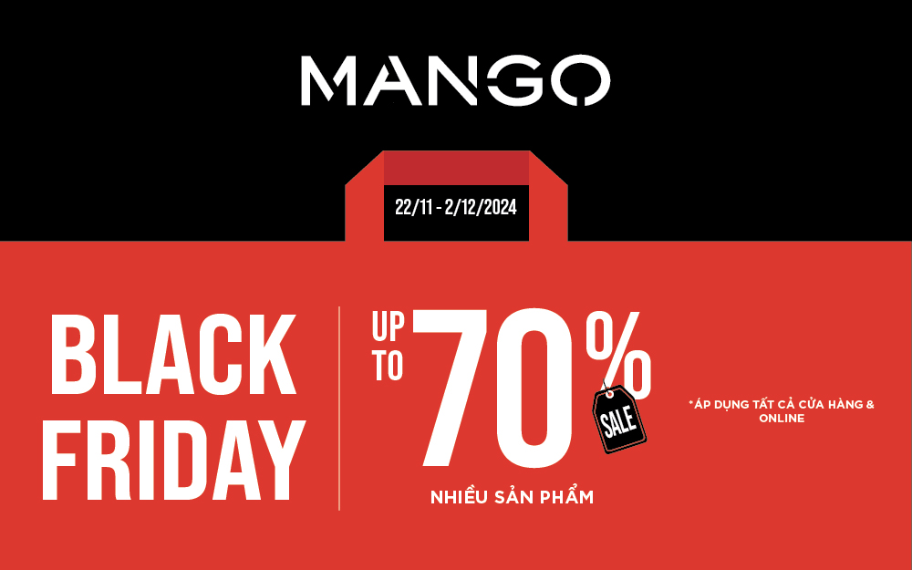 BÙNG NỔ TUẦN LỄ MUA SẮM BLACK FRIDAY LỚN NHẤT NĂM CÙNG ƯU ĐÃI 70% TỪ MANGO