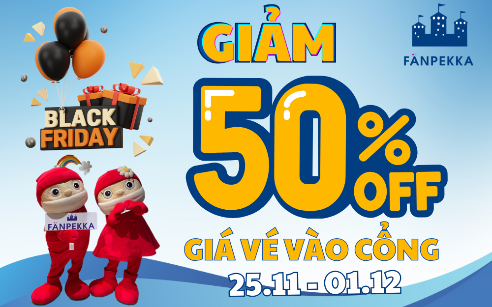 TUẦN LỄ BLACK FRIDAY - DEAL KHỦNG SẬP SÀN GIẢM NGAY 50% VÉ VÀO CỔNG