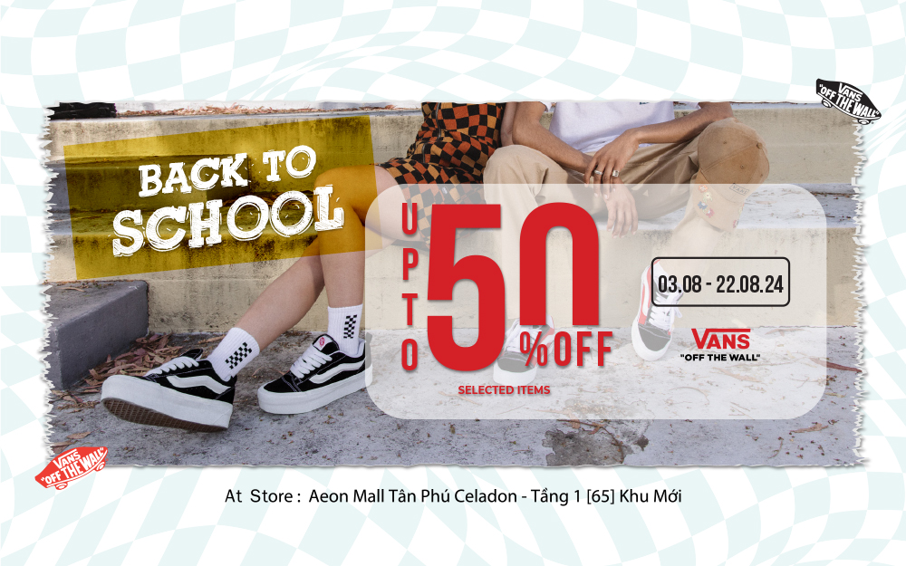 VANS BACK TO SCHOOL, ƯU ĐÃI CỰC COOL