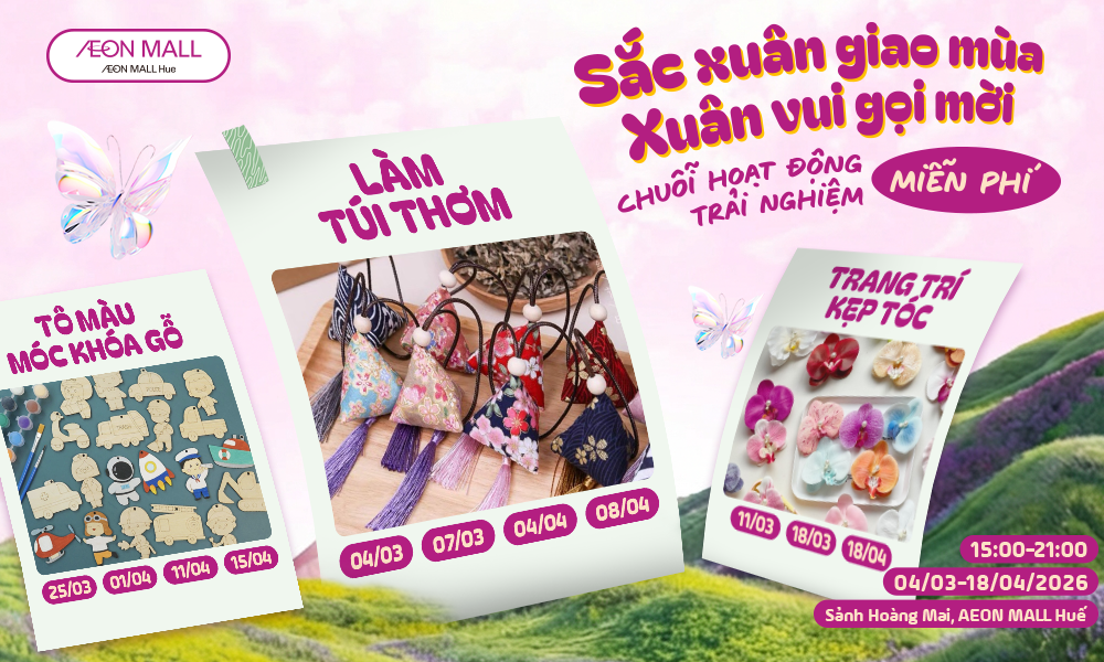 WORKSHOP MIỄN PHÍ 8/3 – TRẢI NGHIỆM MÙA XUÂN CÙNG AEON MALL HUẾ