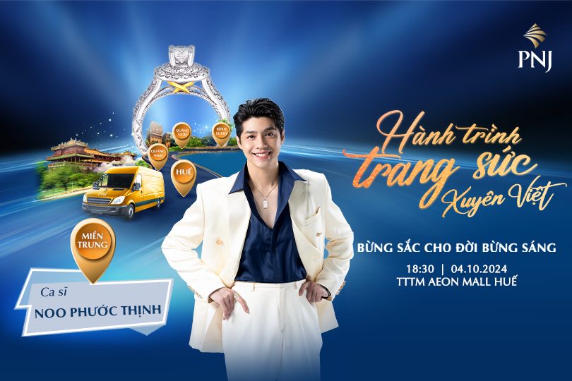 BÙNG NỔ: NOO PHƯỚC THỊNH SẼ CÓ MẶT TẠI AEON MALL HUẾ CÙNG NHÃN HÀNG PNJ