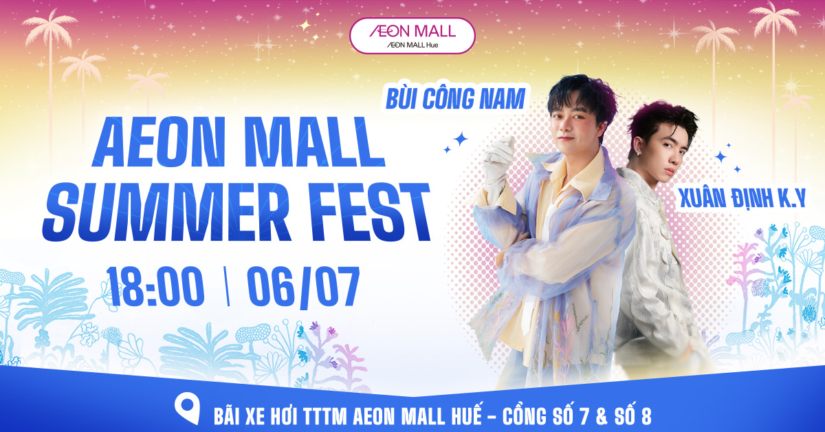 🔥 SUMMER MUSIC GALA NIGHT 2025 – ĐÊM NHẠC HÈ BÙNG CHÁY TẠI AEON MALL HUẾ🔥