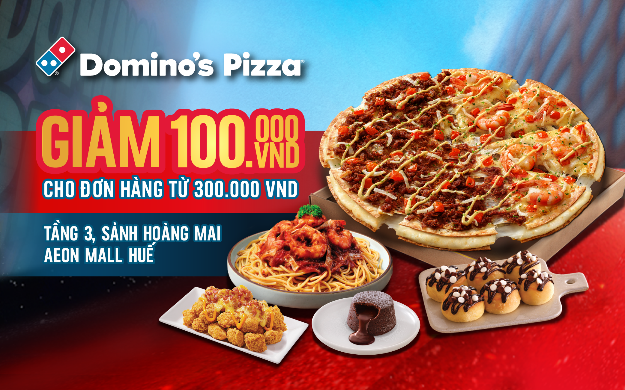 DEAL CỰC HOT TỪ DOMINO’S PIZZA GIẢM NGAY 100.000 VND TRÊN APP AEON MALL HUẾ