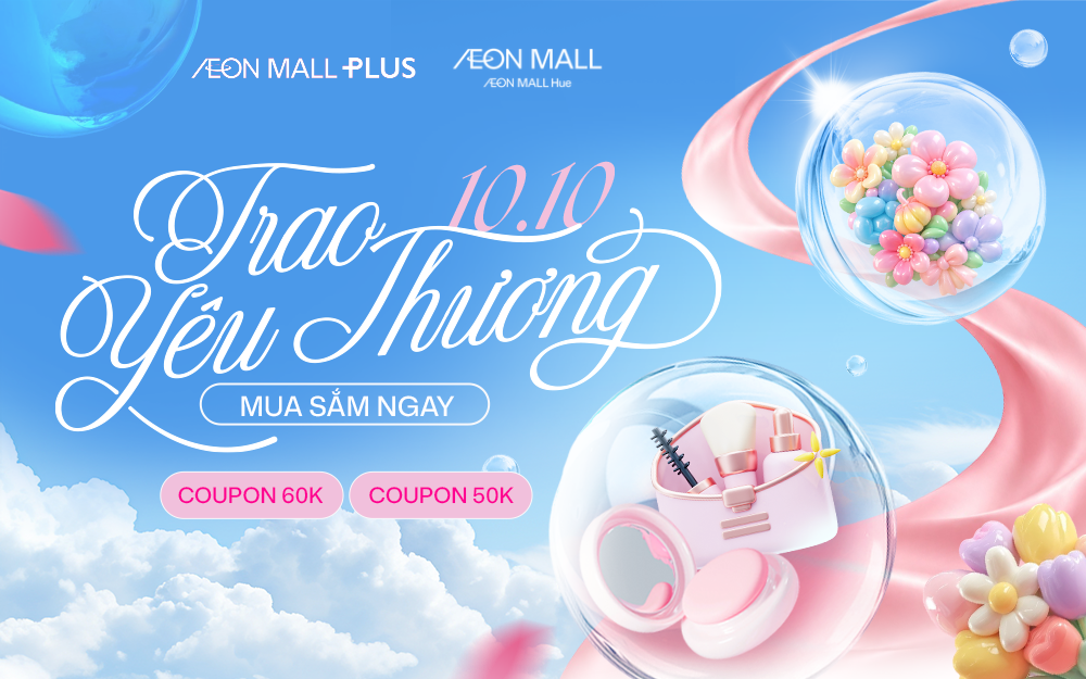 ƯU ĐÃI 10.10 – SẮM QUÀ TẶNG NÀNG, DEAL HỜI TRÊN AEON MALL PLUS!