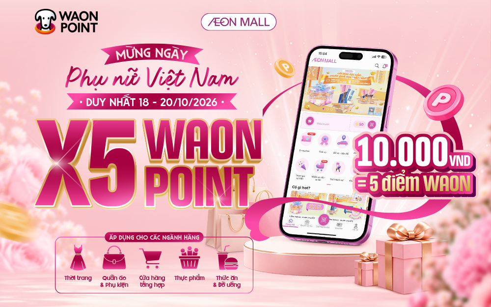 Gấp 5 Điểm WAON Tặng Nàng Dịp 20/10 Tại AEON MALL Huế