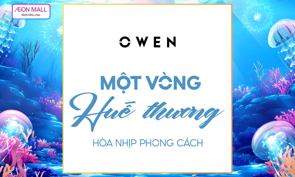 𝙎𝙏𝙊𝙍𝙀 𝙏𝙊𝙐𝙍 I GHÉ NGAY 𝗢𝗪𝗘𝗡 𝗔𝗘𝗢𝗡 𝗠𝗔𝗟𝗟 HUẾ